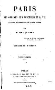 Tapa de Paris, ses organes, ses fonctions et sa vie dans la seconde moitie du XIXe siècle