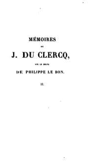 Tapa de Mémoires de J.Du Clerq: sur le regne de Philippe le Bon, Duc de Bourgogne / publiés pour la ..