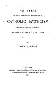 Tapa de An Essay in Aid of the Better Appreciation of Catholic Mysticism: Illustrated from the Writings ..