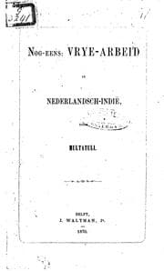 Tapa de Nog-eens: Vrye-Arbeid in Nederlandsche-Indië