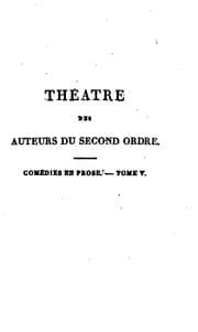 Tapa de Théâtre des auteurs du second ordre ou recueil des tragédies et comédies restées au Théâtre ..