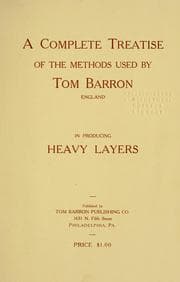Tapa de A complete treatise of the methods used by Tom Barron, England, in producing heavy layers