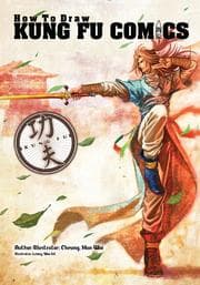 Tapa de How To Draw Kung Fu Comics Volume 1