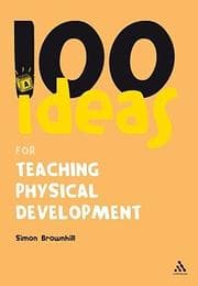 Tapa de 100 Ideas for Teaching Physical Development (100 Ideas for the Early Years)