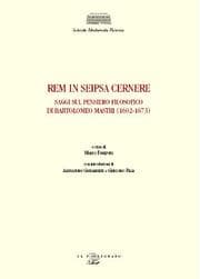 Tapa de Rem in seipsa cernere. Saggi sul pensiero filosofico di Bartolomeo Mastri (1602-1673)