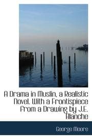Tapa de A Drama in Muslin, a Realistic Novel. With a Frontispiece from a Drawing by J.E. Blanche