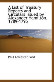 Tapa de A List of Treasury Reports and Circulars Issued by Alexander Hamilton, 1789-1795