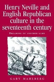 Tapa de Henry Neville and English Republican Culture in the Seventeenth Century