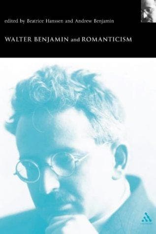 Tapa de Walter Benjamin and Romanticism (Walter Benjamin Studies Series)