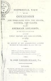 Tapa de Historical view of the Commission for enquiring into the losses, services, and claims of the American Loyalists, at the close of the war between Great Britain and her colonies in 1783