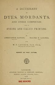 Tapa de A dictionary of dyes, mordants, and other compounds used in dyeing and calico printing