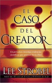 Tapa de The Case for a Creator; a Journalist Investigates Scientific Evidence That Points Toward God