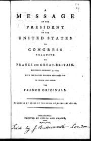 Tapa de A Message of the President of the United States to Congress, relative to France and Great Britain