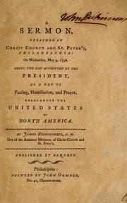 Tapa de A sermon, preached in Christ Church and St. Peter's, Philadelphia; on Wednesday, May 9, 1798.  Being the day appointed by the President, as a day of fasting, humiliation, and prayer, throughout the United States of North America