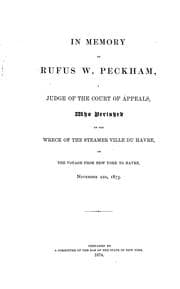 Tapa de In memory of Rufus W. Peckham, a judge of the Court of Appeals, who perished on the wreck of the steamer Ville du Havre, on the voyage from New York to Havre, November 22nd, 1873