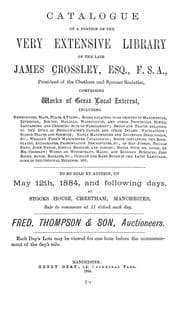 Tapa de Catalogue of a portion of the very extensive library of the late James Crossley, comprising works of great local interest ... to be sold by auction on May 12, 1884, and following days