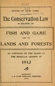 Tapa de The conservation law in relation to fish and game and to lands and forests as amended to the close of the regular session of 1913