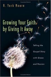 Tapa de Growing Your Faith By Giving It Away