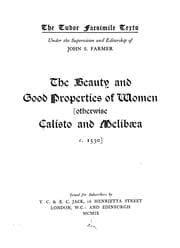 Tapa de The beauty and good properties of women <otherwise Calisto and Melibœa c. 1530>