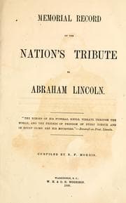 Tapa de Memorial record of the nation's tribute to Abraham Lincoln / compiled by B. F. Morris