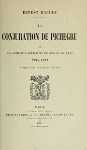 Tapa de La conjuration de Pichegru, et les complots royalistes du Midi et de l'Est, 1795-1797, d'après des documents inédits