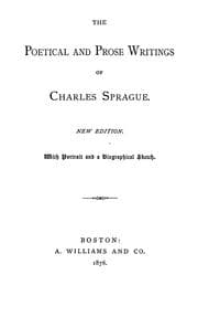Tapa de The poetical and prose writings of Charles Sprague, with portrait and a biographical sketch