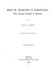 Tapa de Notes on antiquities in Ramannadesa (the Talaing country of Burma) ..