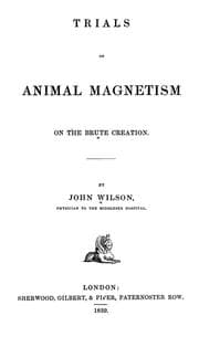Tapa de Trials of animal magnetism on the brute creation