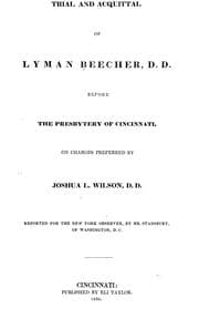 Tapa de Trial and acquital of Lyman Beecher before the Presbytery of Cincinnati on charges preferred by Joshua L. Wilson