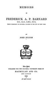 Tapa de Memoirs of Frederick A.P. Barnard, tenth president of Columbia College in the city of New York