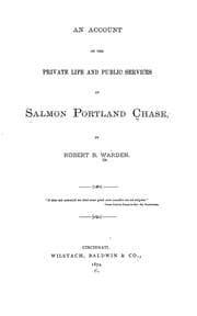 Tapa de An account of the private life and public services of Salmon Portland Chase