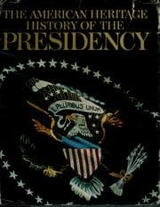 Tapa de The American heritage history of the Presidency