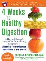 Tapa de 4 weeks to healthy digestion: a harvard doctor's proven plan for eliminating symptoms of diarrhea, constipation, heartburn, & more