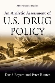 Tapa de An Analytic Assessment of US Drug Policy (Aei Evaluative Studies)