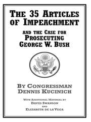 Tapa de The 35 Articles of Impeachment and the Case for Prosecuting George W. Bush
