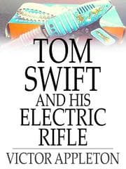 Tapa de Tom Swift and His Electric Rifle: Or, Daring Adventures on Elephant Island