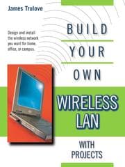 Tapa de Build Your Own Wireless LAN (with Projects)