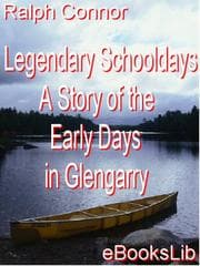 Tapa de Legendary Schooldays - A Story of the Early Days in Glengarry