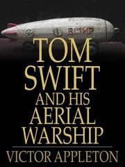 Tapa de Tom Swift and His Aerial Warship: Or, the Naval Terror of the Seas