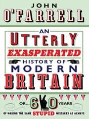 Tapa de An Utterly Exasperated History of Modern Britain