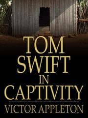 Tapa de Tom Swift in Captivity: Or, a Daring Escape By Airship