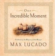 Tapa de One Incredible Moment Celebrating The Majesty Of The Manger
