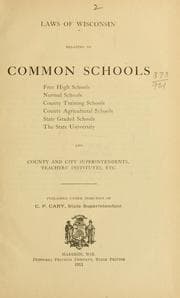 Tapa de Laws of Wisconsin relating to common schools, free high schools, normal schools, county training schools, county agricultural schools, state graded schools, the state university and county and city superintendents, teachers' institutes, etc