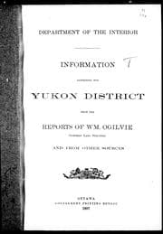 Tapa de Information respecting the Yukon District from the reports of Wm. Ogilvie, Dominion land surveyor, and from other sources