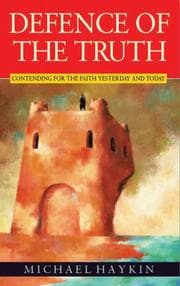 Tapa de DEFENCE OF THE TRUTH: CONTENDING FOR THE TRUTH YESTERDAY AND TODAY