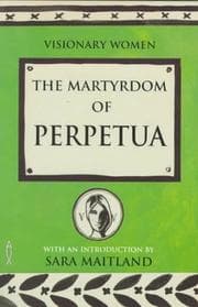 Tapa de The Martyrdom of Perpetua (Visionary Women)