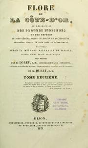 Tapa de Flore de la Côte-d'Or, ou, Description des plantes indigènes et des espèces le plus généralement cultivées et acclimatées, observées  jusqu'à ce jour dans ce département