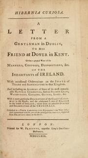 Tapa de Hibernia curiosa. A letter from a gentleman in Dublin, to his friend at Dover in Kent. Giving a general view of the manners, customs, dispositions, &c. of the inhabitants of Ireland. With occasional observations on the state of trade and agriculture in that kingdom ... Collected in a tour through the kingdom in the year 1764 ..