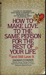 Tapa de How to make love to the same person for the rest of your life, and still love it!