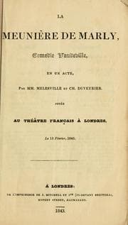 Tapa de Le meunière de Marly, comédie vaudeville en un acte par MM. Mélesville et Ch. Duveyrier